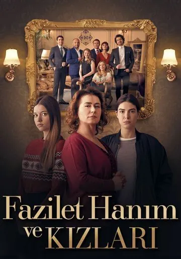 Госпожа Фазилет и её дочери / Fazilet Hanim ve Kizlari (2017) сериал скачать через торрент в хорошем качестве