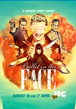 Пуля в лицо / Bullet in the Face (2012) сериал скачать через торрент в хорошем качестве