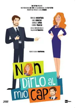 Не говорите моему шефу / Non dirlo al mio capo (2016) сериал скачать через торрент в хорошем качестве