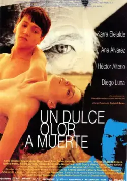Сладкий запах смерти / Un dulce olor a muerte (1999) фильм скачать через торрент в хорошем качестве