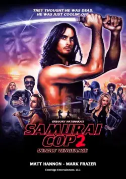 Полицейский-самурай 2: Смертельная месть / Samurai Cop 2: Deadly Vengeance (2015) фильм скачать через торрент в хорошем качестве