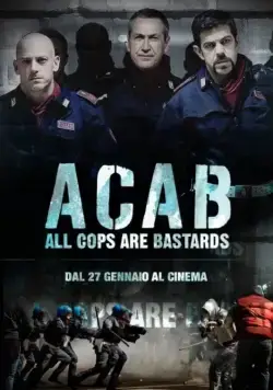 Все копы — ублюдки / A.C.A.B.: All Cops Are Bastards (2012) фильм скачать через торрент в хорошем качестве