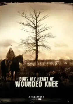Схороните моё сердце у Вундед-Ни / Bury My Heart at Wounded Knee (2007) фильм скачать через торрент в хорошем качестве