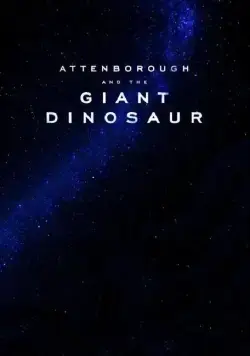 Аттенборо и гигантский динозавр / Attenborough and the Giant Dinosaur (2016) фильм скачать через торрент в хорошем качестве