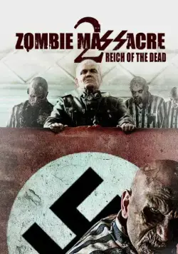Резня зомби 2: Рейх мёртвых / Zombie Massacre 2: Reich of the Dead (2015) фильм скачать через торрент в хорошем качестве