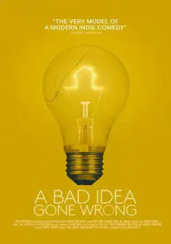 Всё пошло не так / A Bad Idea Gone Wrong (2017) фильм скачать через торрент в хорошем качестве