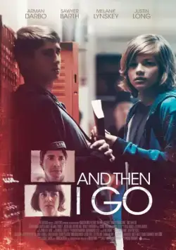 И тогда я ухожу / And Then I Go (2017) фильм скачать через торрент в хорошем качестве