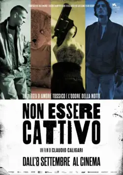 Не будь злым / Non essere cattivo (2015) фильм скачать через торрент в хорошем качестве