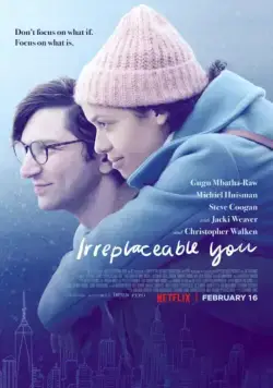 Незаменимый ты / Irreplaceable You (2018) фильм скачать через торрент в хорошем качестве