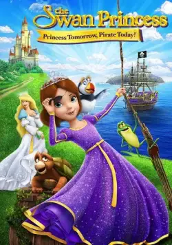 Принцесса Лебедь: Пират или принцесса? / The Swan Princess: Princess Tomorrow, Pirate Today! (2016) мультфильм скачать через торрент в хорошем качестве