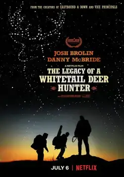 Наследие охотника на белохвостого оленя / The Legacy of a Whitetail Deer Hunter (2018) фильм скачать через торрент в хорошем качестве