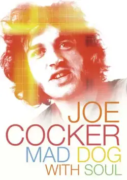 Джо Кокер: Бешеный пес с душой / Joe Cocker: Mad Dog with Soul (2017) фильм скачать через торрент в хорошем качестве