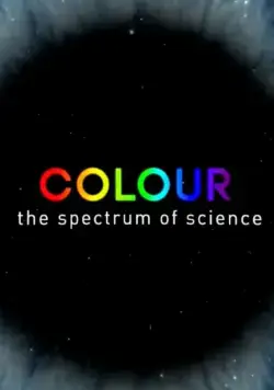 Цвет: Спектр науки / Colour: The Spectrum of Science (2015) сериал скачать через торрент в хорошем качестве