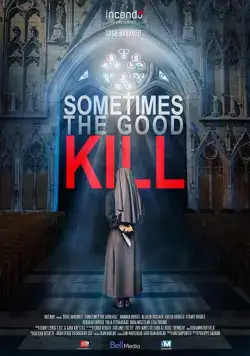 Смертельное добро / Sometimes the Good Kill (2017) фильм скачать через торрент в хорошем качестве