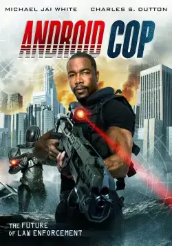 Андроид-полицейский / Android Cop (2014) фильм скачать через торрент в хорошем качестве