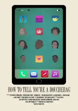 Как объяснить тебе, что ты придурок / How to Tell You're a Douchebag (2016) фильм скачать через торрент в хорошем качестве