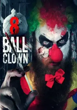 Клоун восьмёрка / 8 Ball Clown (2018) фильм скачать через торрент в хорошем качестве
