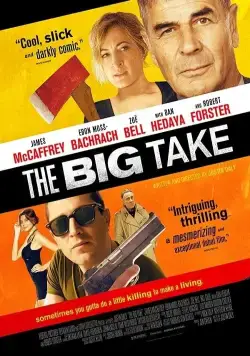 Крупный куш / The Big Take (2018) фильм скачать через торрент в хорошем качестве