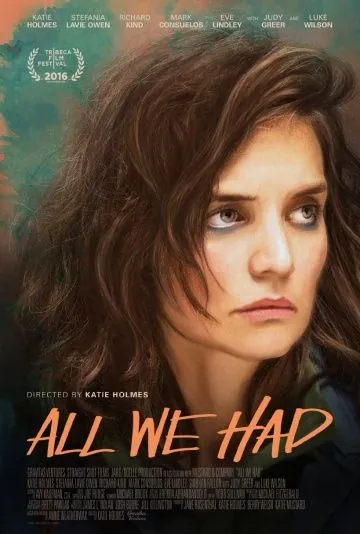 Все, что у нас было / All We Had (2016) фильм скачать через торрент в хорошем качестве