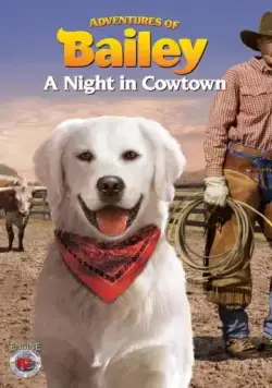 Приключения Бэйли: Ночь в Каутауне / Adventures of Bailey: A Night in Cowtown (2013) фильм скачать через торрент в хорошем качестве