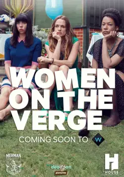 Женщины на грани / Women on the Verge (2018) сериал скачать через торрент в хорошем качестве