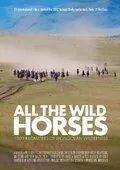 Дикие лошади / All the Wild Horses (2017) фильм скачать через торрент в хорошем качестве