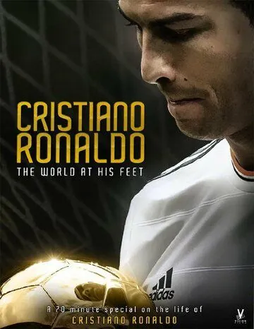 Криштиану Роналду: Мир у его ног / Cristiano Ronaldo: World at His Feet (2014) фильм скачать через торрент в хорошем качестве
