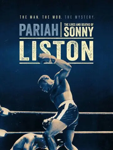 Изгой: Жизнь и смерть Сонни Листона / Pariah: The Lives and Deaths of Sonny Liston (2019) фильм скачать через торрент в хорошем качестве