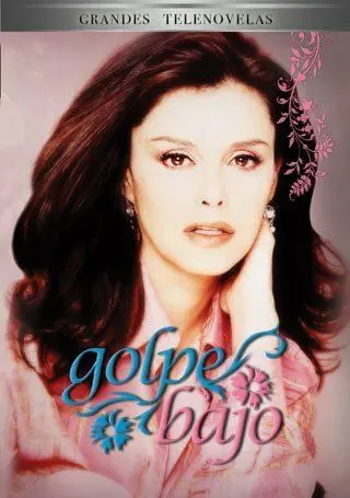 Женщина с характером / Golpe bajo (2000) сериал скачать через торрент в хорошем качестве