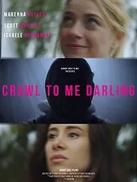 Ползи ко мне, дорогая / Crawl to Me Darling (2020) фильм скачать через торрент в хорошем качестве