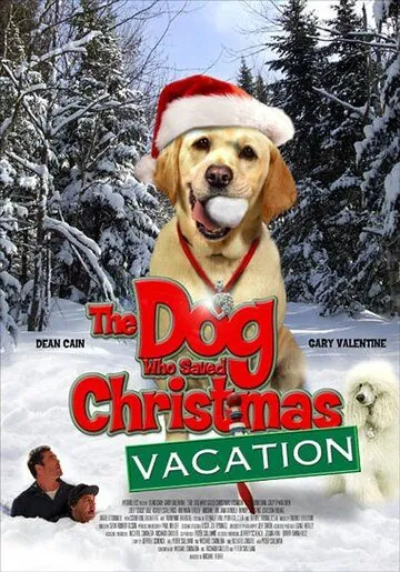 Собака, спасшая Рождество / The Dog Who Saved Christmas Vacation (2010) фильм скачать через торрент в хорошем качестве
