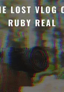 Потерянный влог Руби Рил / The Lost Vlog of Ruby Real (2020) фильм скачать через торрент в хорошем качестве