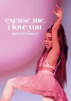 Ариана Гранде: Excuse Me, I Love You / Ariana Grande: Excuse Me, I Love You (2020) фильм скачать через торрент в хорошем качестве