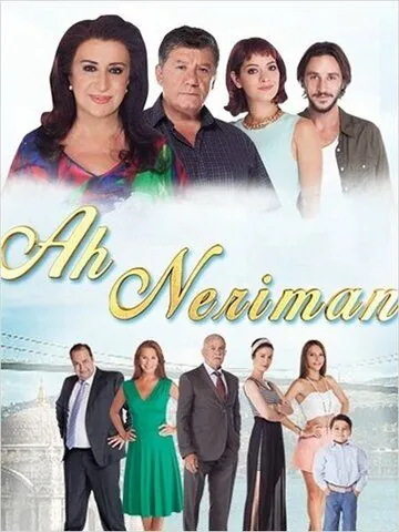 Ах Нериман / Ah Neriman (2014) сериал скачать через торрент в хорошем качестве