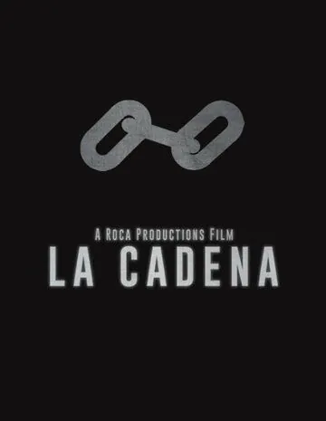 Цепь / La Cadena (2021) фильм скачать через торрент в хорошем качестве