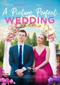Свадьба с идеальными фотографиями / A Picture Perfect Wedding (2021) фильм скачать через торрент в хорошем качестве