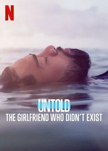 Untold: The Girlfriend Who Didn't Exist (2022) сериал скачать через торрент в хорошем качестве