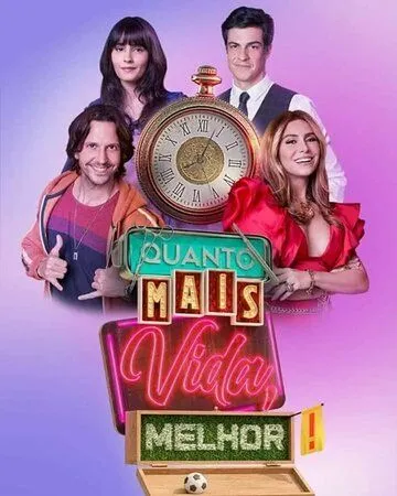 Чем больше жизни, тем лучше / Quanto Mais Vida, Melhor! (2021) сериал скачать через торрент в хорошем качестве