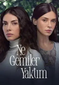 Какие корабли я сжег / Ne Gemiler Yaktim (2023) сериал скачать через торрент в хорошем качестве