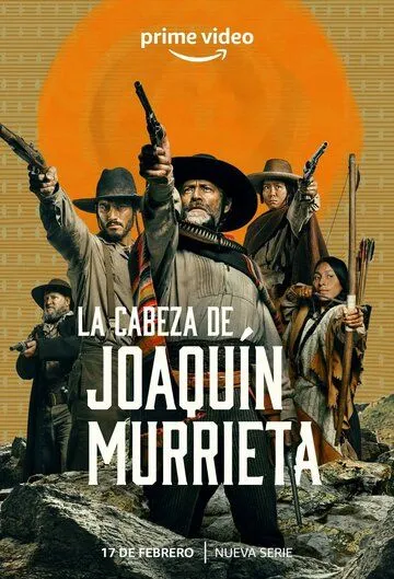 Голова Хоакина Мурьеты / The Head of Joaquin Murrieta (2023) сериал скачать через торрент в хорошем качестве