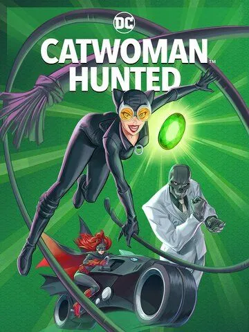 Женщина-кошка: Охота / Catwoman: Hunted (2022) мультфильм скачать через торрент в хорошем качестве