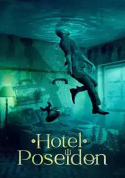 Отель «Посейдон» / Hotel Poseidon (2021) фильм скачать через торрент в хорошем качестве