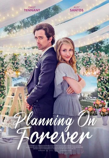 Планы на вечность / Planning on Forever (2022) фильм скачать через торрент в хорошем качестве