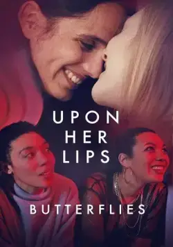 К её устам: Бабочки в животе / Upon Her Lips: Butterflies (2022) фильм скачать через торрент в хорошем качестве