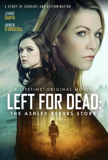 Брошена умирать: История Эшли Ривз / Left for Dead: The Ashley Reeves Story (2021) фильм скачать через торрент в хорошем качестве