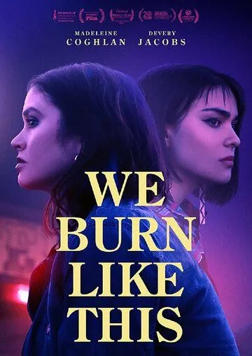 Вот как мы горим / We Burn Like This (2021) фильм скачать через торрент в хорошем качестве