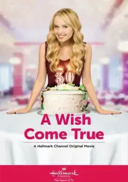 Мечты сбываются / A Wish Come True (2015) фильм скачать через торрент в хорошем качестве