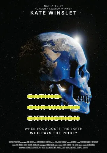 Проедая наш путь к вымиранию / Eating Our Way to Extinction (2021) фильм скачать через торрент в хорошем качестве