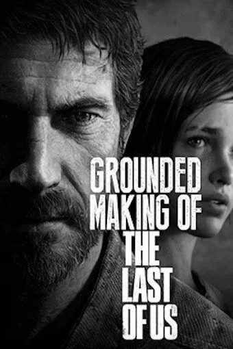 Создание игры «The Last of Us» / Grounded: Making the Last of Us (2013) фильм скачать через торрент в хорошем качестве