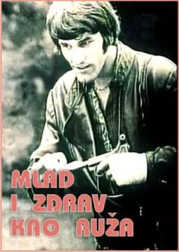 Молодой и здоровый, как роза / Mlad i zdrav kao ruza (1971) фильм скачать через торрент в хорошем качестве